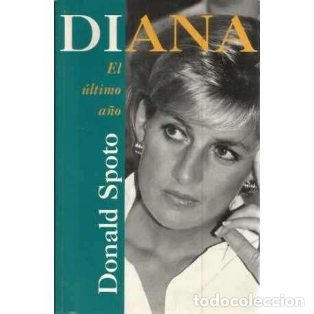 Libros: Diana. El &uacute;ltimo a&ntilde;o - Spoto, Donald - Foto 1
