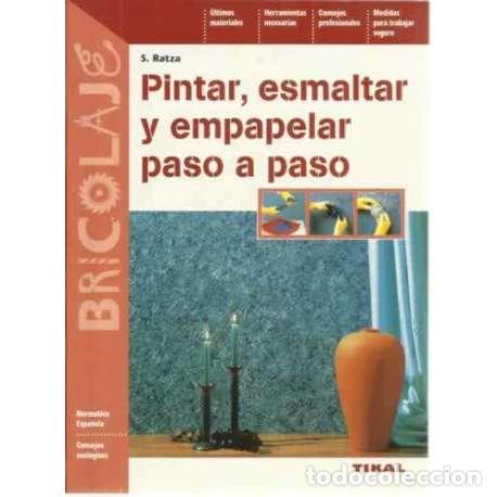 Libros: Pintar, esmaltar y empapelar paso a paso - S. Ratza - Foto 1