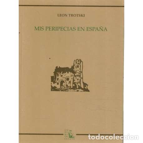 Libros: Mis peripecias en Espa&ntilde;a - Trotski, Le&oacute;n (Lev Dav&iacute;dovich Bronstein) - Foto 1