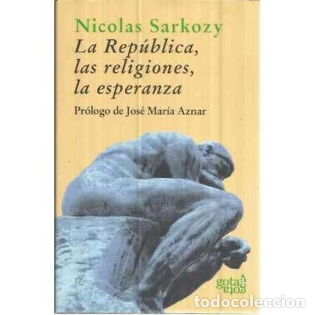 Libros: La Rep&uacute;blica, las religiones, la esperanza - Sarkozy, Nicolas - Foto 1