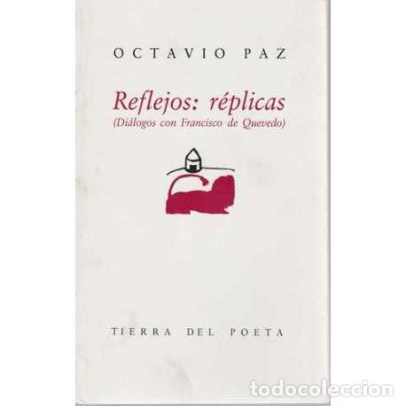 Libros: Reflejos: r&eacute;plicas (di&aacute;logos con Francisco de Quevedo) - Octavio Paz - Foto 1