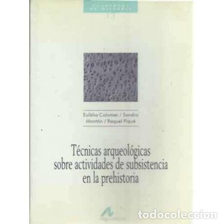 Libros: T&eacute;cnicas arqueol&oacute;gicas sobre actividades de subsistencia en la prehistoria - Colomer, Eul&agrave;lia/ Mont&oacute; - Foto 1