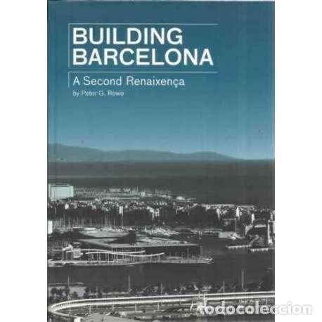 Libros: Building Barcelona. A Second Renaixen&ccedil;a - Rowe, Peter - Foto 1