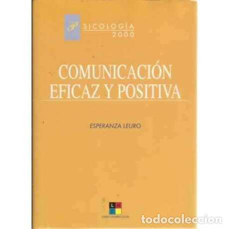 Libros: Comunicaci&oacute;n eficaz y postiva - Leuro, Esperanza - Foto 1