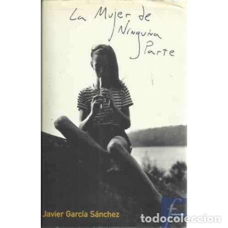 Libros: La mujer de ninguna parte - Garc&iacute;a S&aacute;nchez, Javier - Foto 1