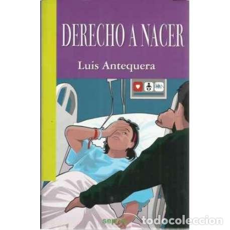 Libros: Derecho a nacer - Antequera, Luis - Foto 1