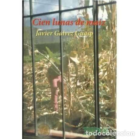 Libros: Cien lunas de ma&iacute;z - G&aacute;lvez Guasp, Javier - Foto 1