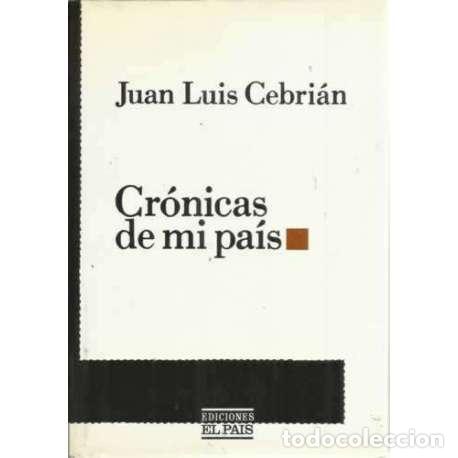 Libros: Cr&oacute;nicas de mi pa&iacute;s - Cebri&aacute;n, Juan Luis - Foto 1