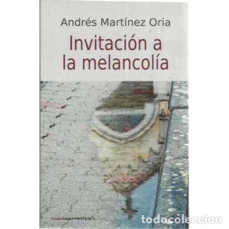 Libros: Invitaci&oacute;n a la melancol&iacute;a - Mart&iacute;nez Oria, Andr&eacute;s - Foto 1