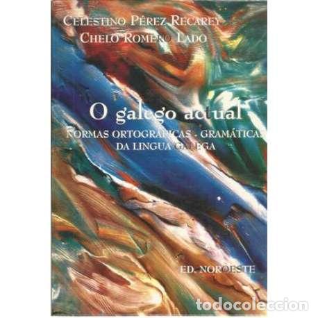 Libros: O galego actual - Celestino P&eacute;rez Recarey / Chelo Romero Lado