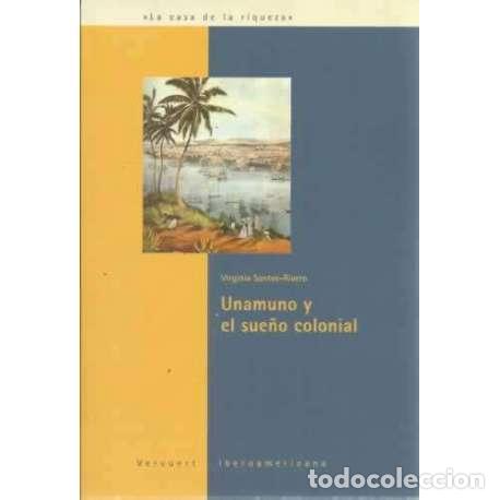 Libros: Unamuno y el sue&ntilde;o colonial - Santos Rivero, Virginia - Foto 1