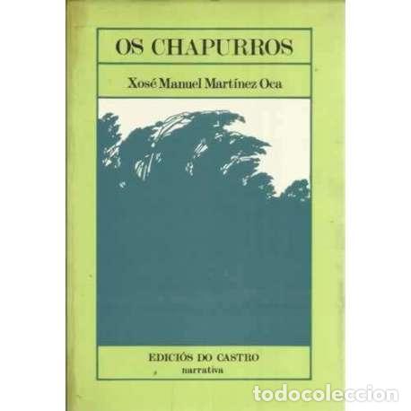 Libros: Os Chapurros - Mart&iacute;nez Oca, Xos&eacute; Manuel - Foto 1