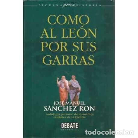 Libros: Como al le&oacute;n por sus garras - S&aacute;nchez Ron, Jos&eacute; Manuel - Foto 1