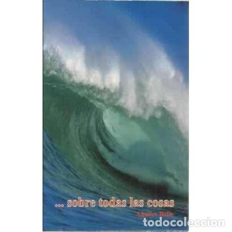 Libros: ... Sobre todas las cosas - Aquiles Balle - Foto 1
