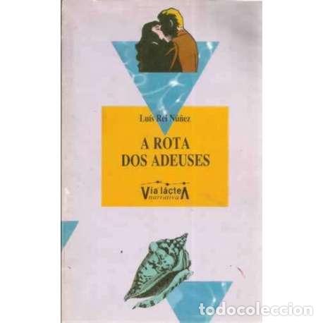 Libros: A rota dos adeuses - Rei N&uacute;&ntilde;ez, Lu&iacute;s - Foto 1