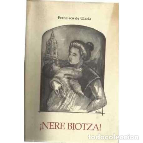 Libros: &iexcl;Nere Biotza! - de Ulacia, Francisco - Foto 1