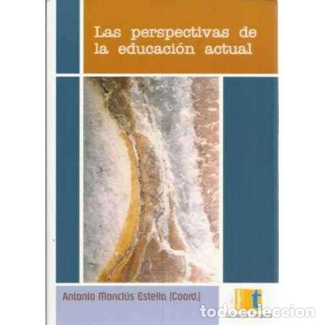 Libros: Las perspectivas de la educaci&oacute;n actual - Antonio Moncl&uacute;s Estella (Coord.) - Foto 1