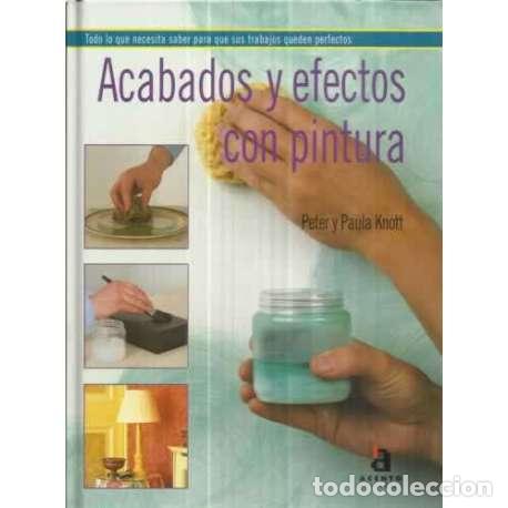 Libros: Acabados y efectos con pintura - Peter y Paula Knott - Foto 1