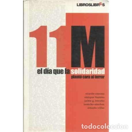 Libros: 11 M, el d&iacute;a que la solidaridad plant&oacute; cara al terror - VV.AA - Foto 1