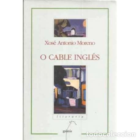 Libros: O cable ingl&eacute;s - Moreno, Xos&eacute; Antonio - Foto 1