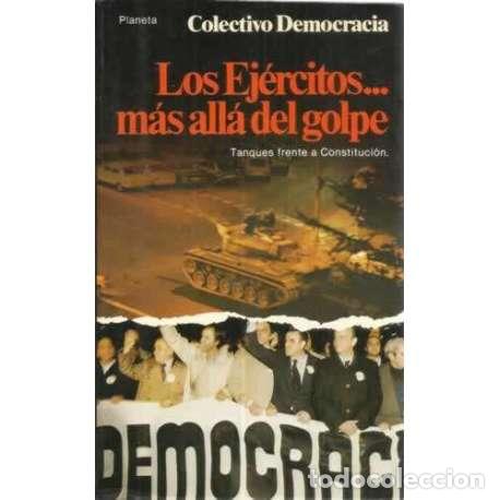 Libros: Los Ej&eacute;rcitos m&aacute;s all&aacute; del golpe. Tanques frente a la Constituci&oacute;n - VV. AA. - Foto 1