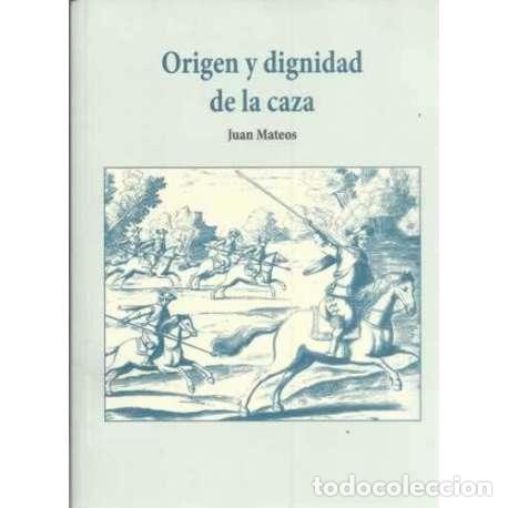 Libros: Origen y dignidad de la caza - Mateos, Juan - Foto 1