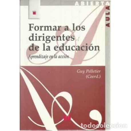 Libros: Formar a los dirigentes de la educaci&oacute;n. Aprendizaje en la acci&oacute;n - Pelletier, Guy - Foto 1