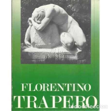Libros: El escultor Florentino Trapero - VV. AA. - Foto 1