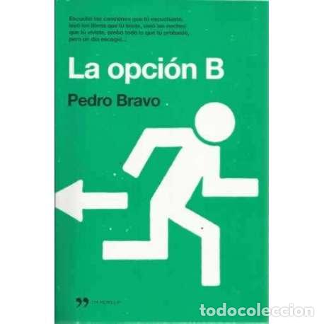 Libros: La opci&oacute;n B - Bravo, Pedro - Foto 1