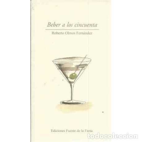 Libri di seconda mano: Beber a los cincuenta - Olmos Fern&aacute;ndez, Roberto
