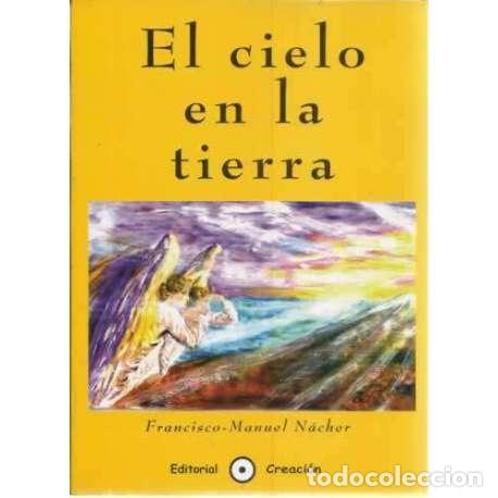 Libros: El cielo en la tierra - N&aacute;cher, Francisco Manuel - Foto 1