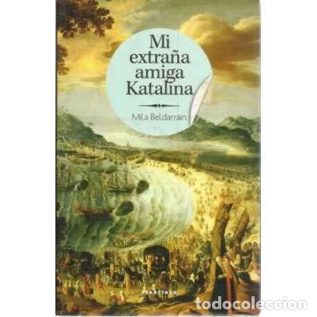 Libri di seconda mano: Mi extra&ntilde;a amiga Katalina - Beldarrain, Mila