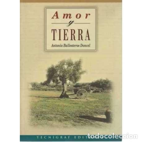 Libros: Amor y tierra - Antonio Ballesteros Doncel - Foto 1