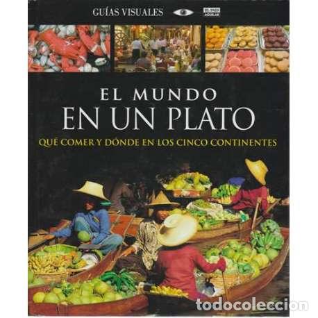 B&uuml;cher: El mundo en un plato. Qu&eacute; comer y d&oacute;nde en los cinco continentes - Gu&iacute;as visuales El Pa&iacute;s