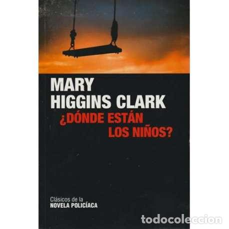 Libros: &iquest;D&oacute;nde est&aacute;n los ni&ntilde;os? - Mary Higgins Clark - Foto 1