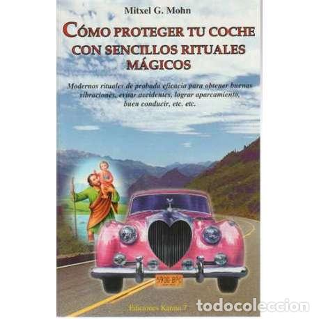Libros: C&oacute;mo proteger tu coche con sencillos rituales m&aacute;gicos - Mohn, Mitxel - Foto 1