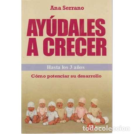 Libros: Ay&uacute;dales a crecer - Ana Serrano - Foto 1