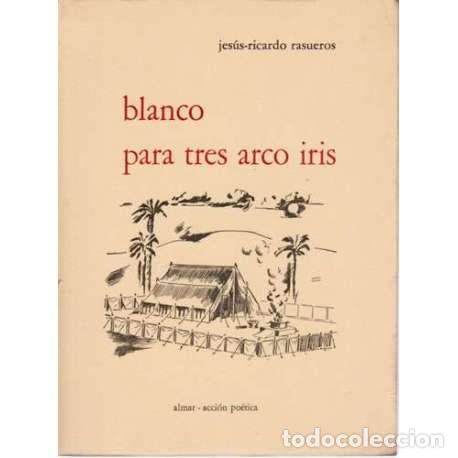 Libros: Blanco para tres arco iris - Jes&uacute;s Ricardo Rasueros - Foto 1