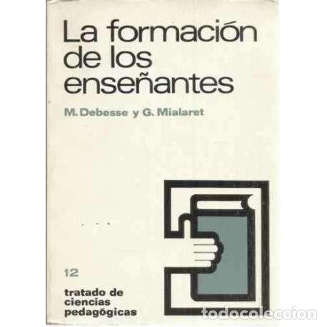 Libros: La formaci&oacute;n de los ense&ntilde;antes - Debesse, M/ Mialeret, G - Foto 1