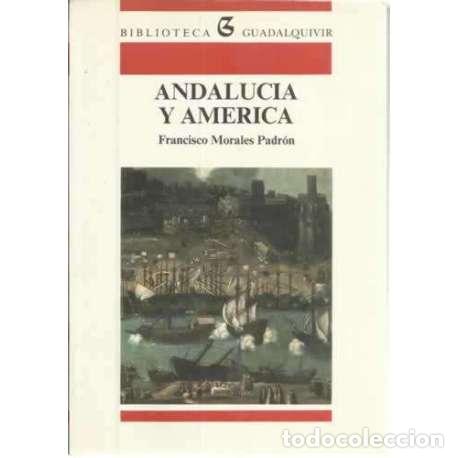 Libros: Andaluc&iacute;a y Am&eacute;rica - Morales Padr&oacute;n, Francisco - Foto 1