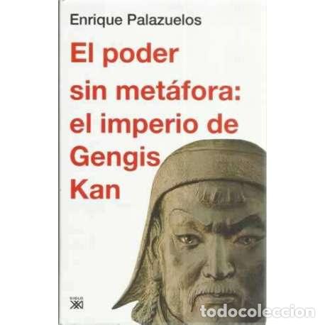 Libri di seconda mano: El poder sin met&aacute;fora: el imperio de Gengis Kan - Palazuelos, Enrique