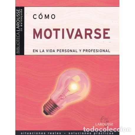 Libros: C&oacute;mo motivarse en la vida personal y profesional - Bouillerce, Brigitte/ Rousseau, Fran&ccedil;oise