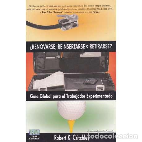 Libros: &iquest;Renovarse, reinsertarse o retirarse? - Robert K. Critchley - Foto 1