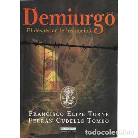 Libros: Demiurgo. El despertar de los necios - Francisco Elipe Torn&eacute; / Ferr&aacute;n Cubells Tomeo
