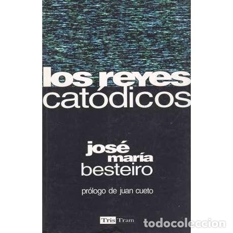 Libros: Los reyes cat&oacute;dicos - Besteiro, Jos&eacute; Mar&iacute;a - Foto 1