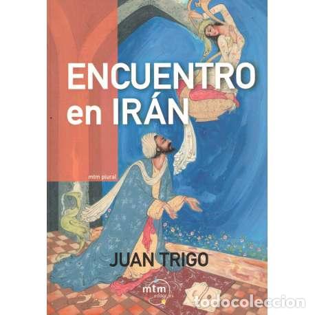 Libros: Encuentro en Ir&aacute;n - Juan Trigo - Foto 1