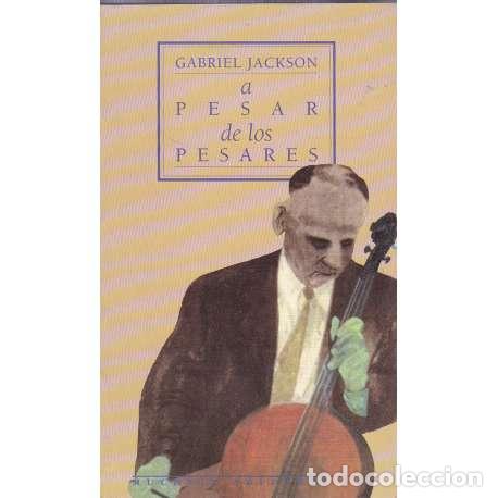 Libros: A pesar de los pesares - Jackson, Gabriel - Foto 1