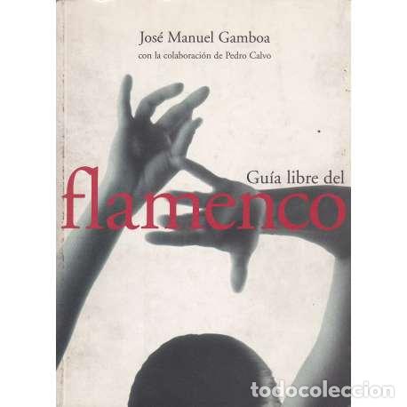 Libros: Gu&iacute;a libre del flamenco - Gamboa, Jos&eacute; Manuel - Foto 1