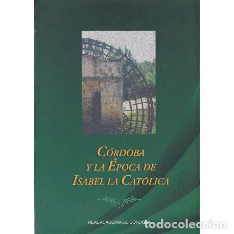 Libros: C&oacute;rdoba y la &eacute;poca de Isabel La Cat&oacute;lica - VV.AA - Foto 1