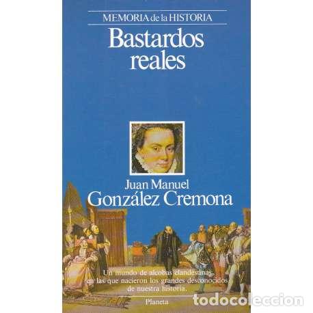 Libros: Bastardos reales - Gonz&aacute;lez Cremona, Juan Manuel - Foto 1